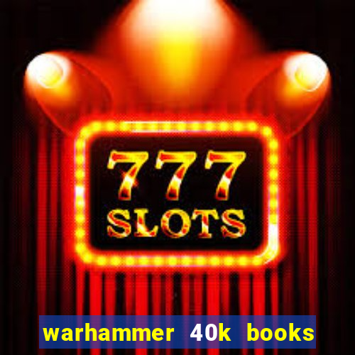 warhammer 40k books where to start